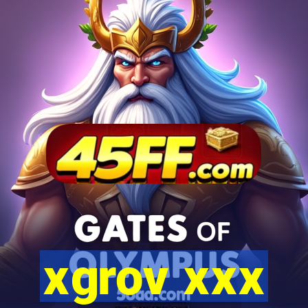 xgrov xxx
